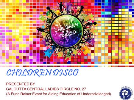 CHILDREN DISCO PRESENTED BY CALCUTTA CENTRAL LADIES CIRCLE NO. 27 (A Fund Raiser Event for Aiding Education of Underpriviledged)