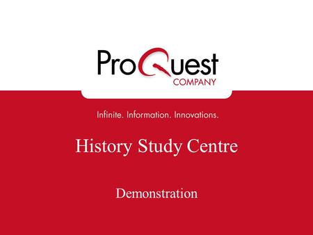 History Study Centre Demonstration. History Study Centre A wealth of primary and secondary resources for historians. Content is selected and organised.