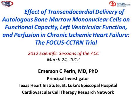 Emerson C Perin, MD, PhD Principal Investigator Texas Heart Institute, St. Luke’s Episcopal Hospital Cardiovascular Cell Therapy Research Network Effect.