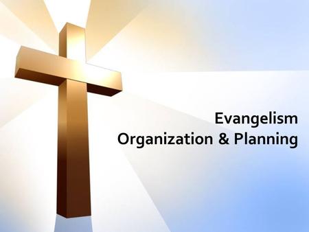 Evangelism Organization & Planning. Organization.