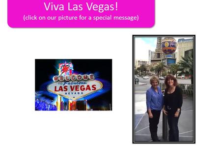 Viva Las Vegas! (click on our picture for a special message)