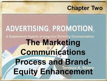 Chapter Two The Marketing Communications Process and Brand- Equity Enhancement.