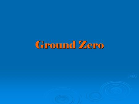 Ground Zero. The Alaskans The Russians What is Climate Change?  Climate change is an increase in temperatures world wide.  It affects plants and all.