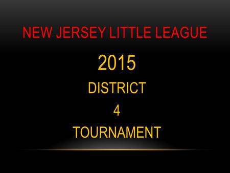 NEW JERSEY LITTLE LEAGUE 2015DISTRICT4TOURNAMENT.