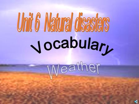 Unit 6 Natural disasters