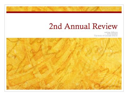 2nd Annual Review Antwan Jefferson EDLI Student University of Colorado Denver.