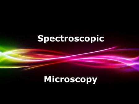 Powerpoint Templates Page 1 Powerpoint Templates Spectroscopic Microscopy.