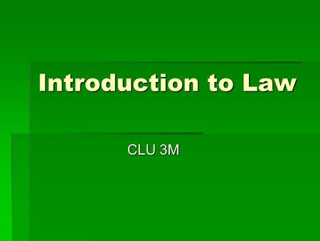 Introduction to Law CLU 3M. Lady Justice  What do you notice about Lady Justice?  How does she relate to our system of law?