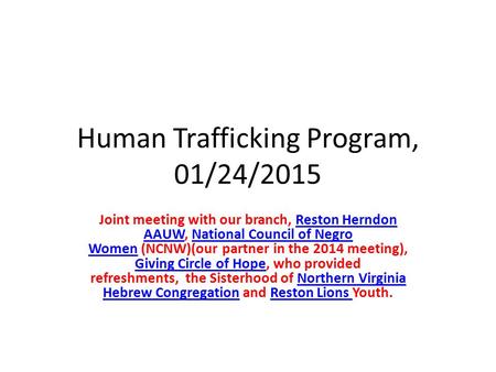 Human Trafficking Program, 01/24/2015 Joint meeting with our branch, Reston Herndon AAUW, National Council of Negro Women (NCNW)(our partner in the 2014.