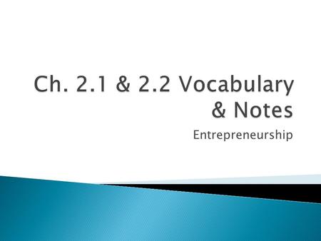 Entrepreneurship. 1. Being your own boss 2. Doing something that you enjoy 3. Opportunity to be creative 4. Having freedom to set your own schedule 5.