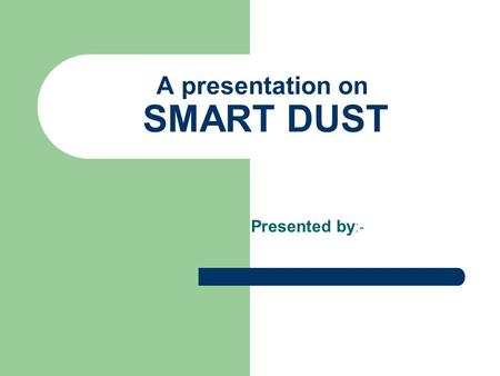 A presentation on SMART DUST