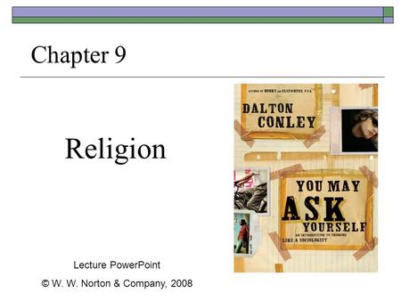 Religion Chapter 9 Lecture PowerPoint © W. W. Norton & Company, 2008.