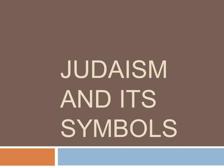 JUDAISM AND ITS SYMBOLS. The definition  Judaism is the religion, philosophy and way of life of the Jewish people.  Judaism is a monotheistic religion,