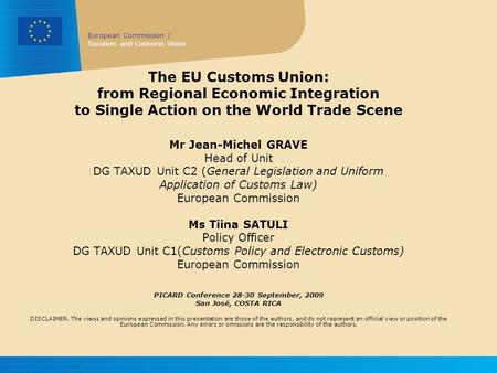 European Commission / Taxation and Customs Union The EU Customs Union: from Regional Economic Integration to Single Action on the World Trade Scene Mr.