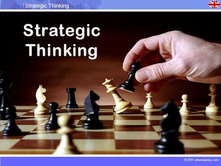 © 2011 wheresjenny.com Strategic Thinking. © 2011 wheresjenny.com Strategic Thinking.