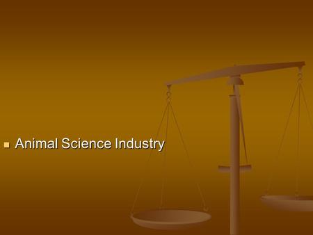 Animal Science Industry Animal Science Industry. Common Core/Next Generation Science Standards Addressed CCSS.ELA-Literacy.RH.9-10.4 - Determine the meaning.