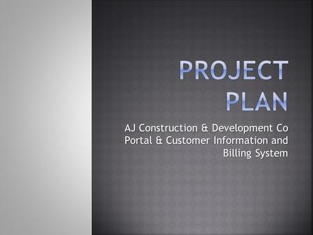 AJ Construction & Development Co Portal & Customer Information and Billing System.