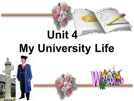 Unit 4 My University Life. ? Which university do you want to study in? ? Have you ever imagined what your life will be like in university? Brainstorming.