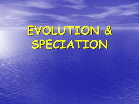 EVOLUTION & SPECIATION. Microevolution. What is it? changes in the gene pool of a population over time which result in relatively small changes to the.