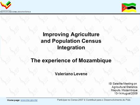 Home page: www.ine.gov.mz INSTITUTO NACIONAL DE ESTATÍSTICA Participar no Censo 2007 é Contribuir para o Desenvolvimento do País Improving Agriculture.