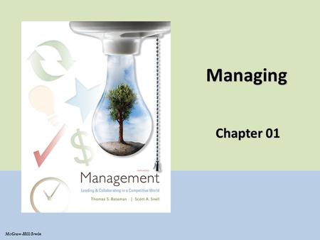 Managing Chapter 01 McGraw-Hill/Irwin. TRENDS: Globalization  Today’s enterprises are global, with offices and production facilities in countries all.