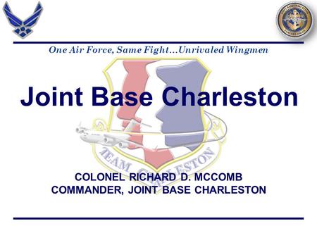 Joint Base Charleston COLONEL RICHARD D. MCCOMB