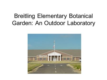 Breitling Elementary Botanical Garden: An Outdoor Laboratory.