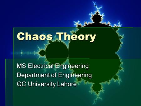 Chaos Theory MS Electrical Engineering Department of Engineering