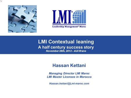 LMI Contextual leaning A half century success story November 28th, 2013 - AUI Ifrane Hassan Kettani Managing Director LMI Maroc LMI Master Licensee in.