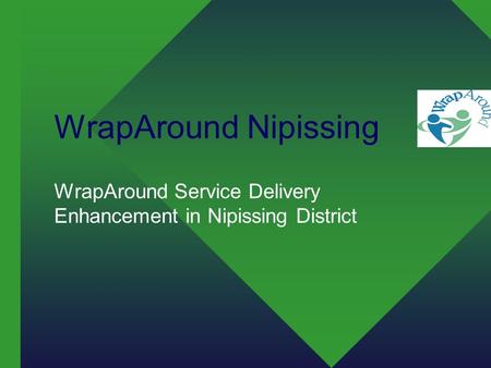 WrapAround Nipissing WrapAround Service Delivery Enhancement in Nipissing District.