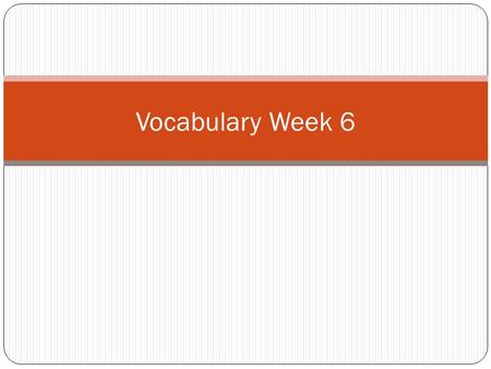 Vocabulary Week 6. Word 1:Lunatic Def: A crazy person Sent: Mark was a bully and a lunatic.