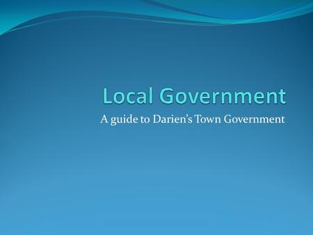 A guide to Darien’s Town Government. MY TOWN – NEW MILFORD.