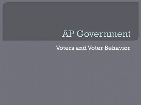 Voters and Voter Behavior.  Two Long Term Trends Federal laws and constitutional amendments have eliminated restrictions on the right to vote, thus dramatically.