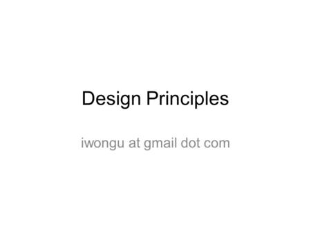 Design Principles iwongu at gmail dot com.