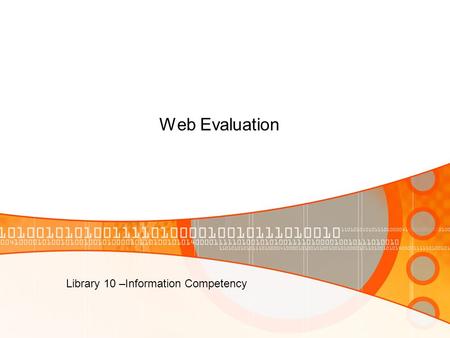 Web Evaluation Library 10 –Information Competency.