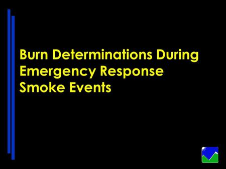 Burn Determinations During Emergency Response Smoke Events.