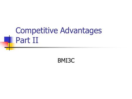 Competitive Advantages Part II BMI3C. Review… What are some of the ways that products can gain advantage over one another?