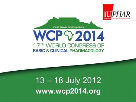 13 – 18 July 2012 www.wcp2014.org. Cape Town.