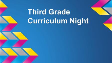 Third Grade Curriculum Night. Welcome! Welcome families and students! Please make sure to take a packet and sign in before taking your seats!