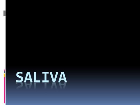 Salivary glands  Saliva is produced in and secreted from salivary glands.  The basic secretary units of salivary glands are clusters of cells called.