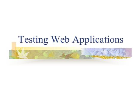 Testing Web Applications. Plan The presentation covers: Selenium framework Spring MVC Test framework HttpUnit framework.