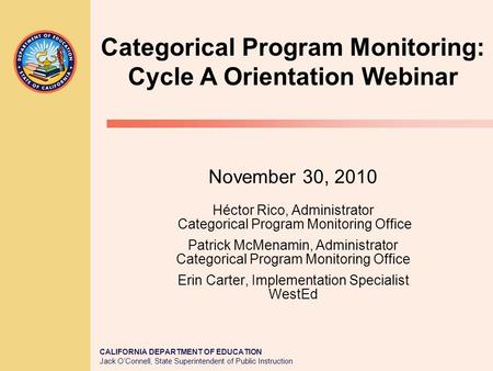 CALIFORNIA DEPARTMENT OF EDUCATION Jack O’Connell, State Superintendent of Public Instruction November 30, 2010 Héctor Rico, Administrator Categorical.