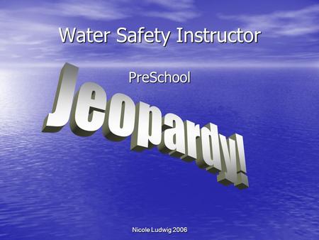 Water Safety Instructor PreSchool Nicole Ludwig 2006.