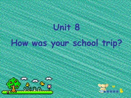 Unit 8 How was your school trip? I go home at 3:00pm every day. I went home at 3:00pm yesterday. I buy lunch here every day. I bought lunch here yesterday.