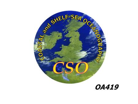 OA419. Introduction to the course An interdisciplinary approach to coastal seas and shelves The class will be divided into 6 teams of 8-9 (boats, oral.