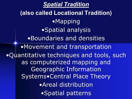 (also called Locational Tradition)