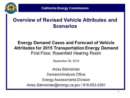 California Energy Commission Overview of Revised Vehicle Attributes and Scenarios Energy Demand Cases and Forecast of Vehicle Attributes for 2015 Transportation.