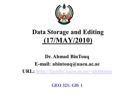 Data Storage and Editing (17/MAY/2010) Dr. Ahmad BinTouq   URL: