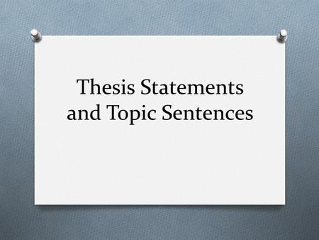 Thesis Statements and Topic Sentences