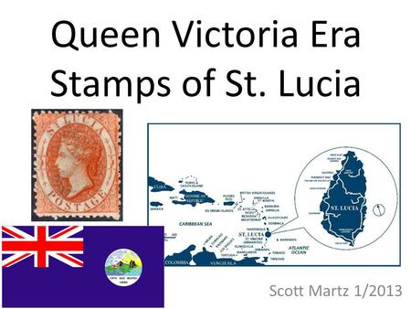 Queen Victoria Era Stamps of St. Lucia Scott Martz 1/2013.